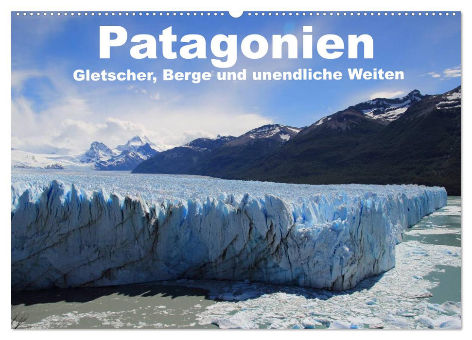 Patagonien, Gletscher, Berge und unendliche Weiten (CALVENDO Wandkalender 2025)