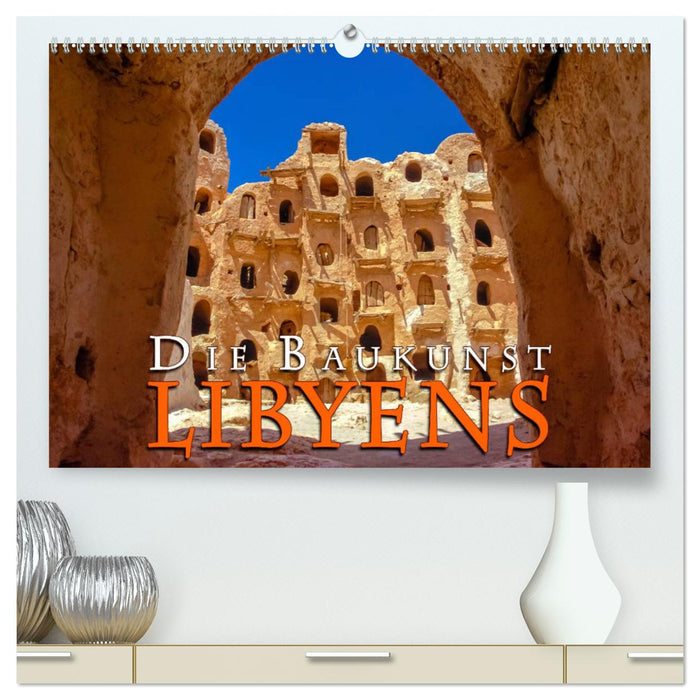 Die Baukunst Libyens (CALVENDO Premium Wandkalender 2025)