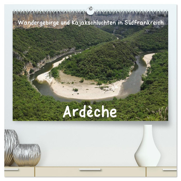 Ardèche · Wandergebirge und Kajakschluchten in Südfrankreich (CALVENDO Premium Wandkalender 2025)