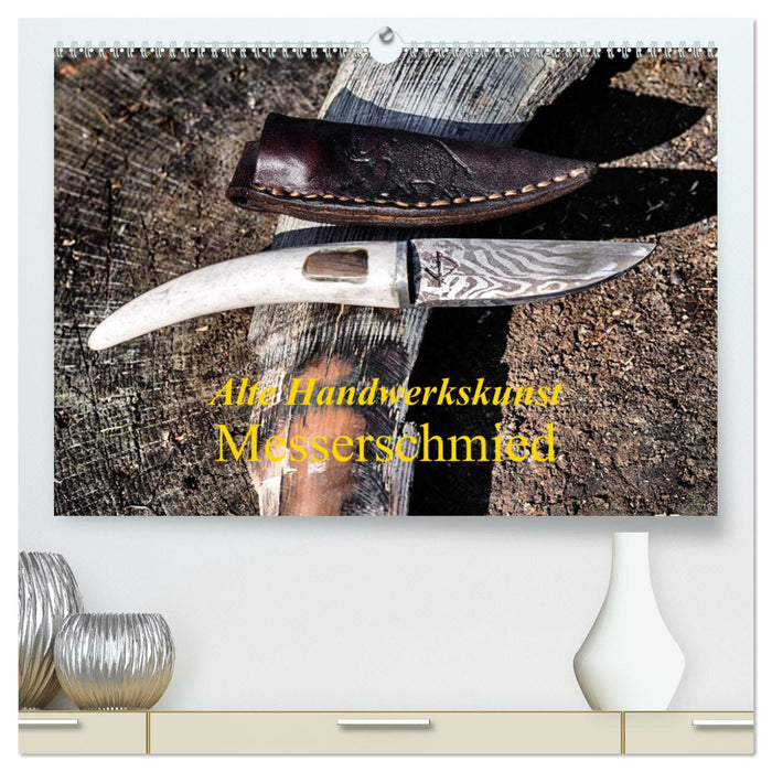 Alte Handwerkskunst Messerschmied (CALVENDO Premium Wandkalender 2025)