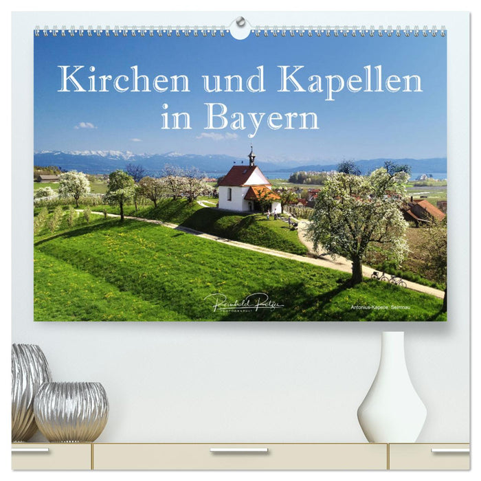 Kirchen und Kapellen in Bayern (CALVENDO Premium Wandkalender 2025)