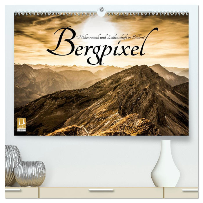 Bergpixel "Höhenrausch und Leidenschaft" (CALVENDO Premium Wandkalender 2025)