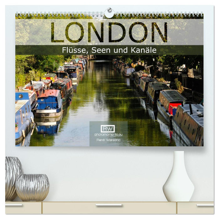 London - Flüsse, Seen und Kanäle (CALVENDO Premium Wandkalender 2025)