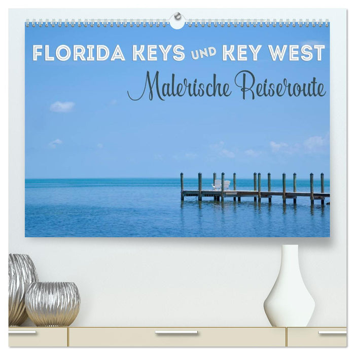 FLORIDA KEYS UND KEY WEST Malerische Reiseroute (CALVENDO Premium Wandkalender 2025)