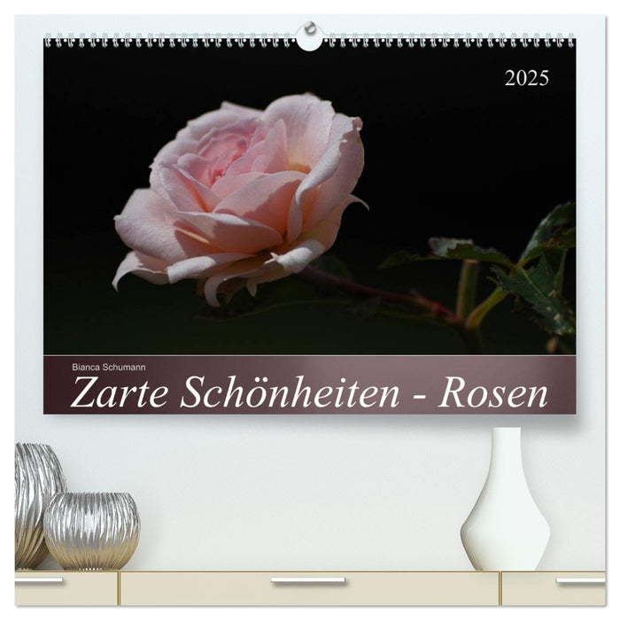 Zarte Schönheiten - Rosen (CALVENDO Premium Wandkalender 2025)