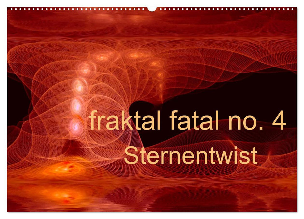 fraktal fatal no. 4 Sternentwist (CALVENDO Wandkalender 2025)