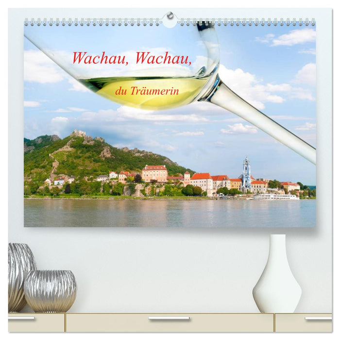 Wachau, Wachau, du Träumerin (CALVENDO Premium Wandkalender 2025)