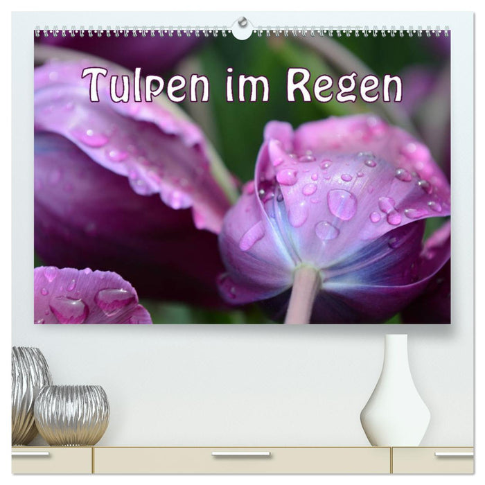 Tulpen im Regen (CALVENDO Premium Wandkalender 2025)