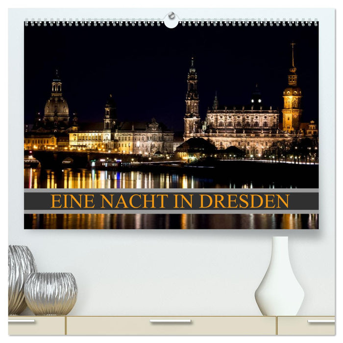 Eine Nacht in Dresden (CALVENDO Premium Wandkalender 2025)