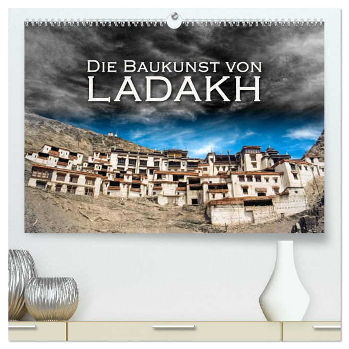 Die Baukunst von Ladakh (CALVENDO Premium Wandkalender 2025)