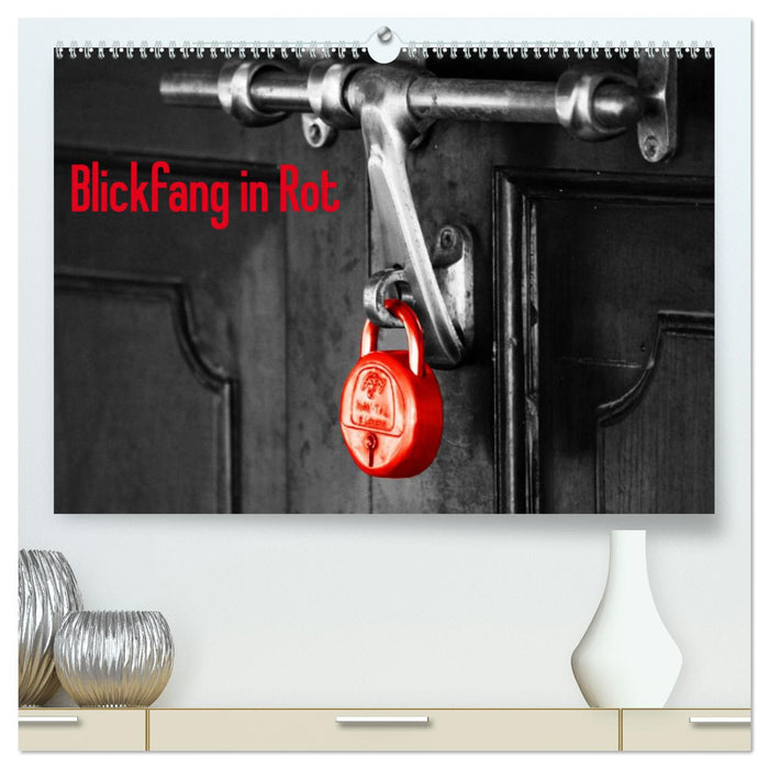 Blickfang in Rot (CALVENDO Premium Wandkalender 2025)