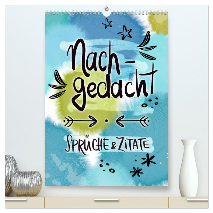 Nachgedacht-Sprüche und Zitate (CALVENDO Premium Wandkalender 2025)