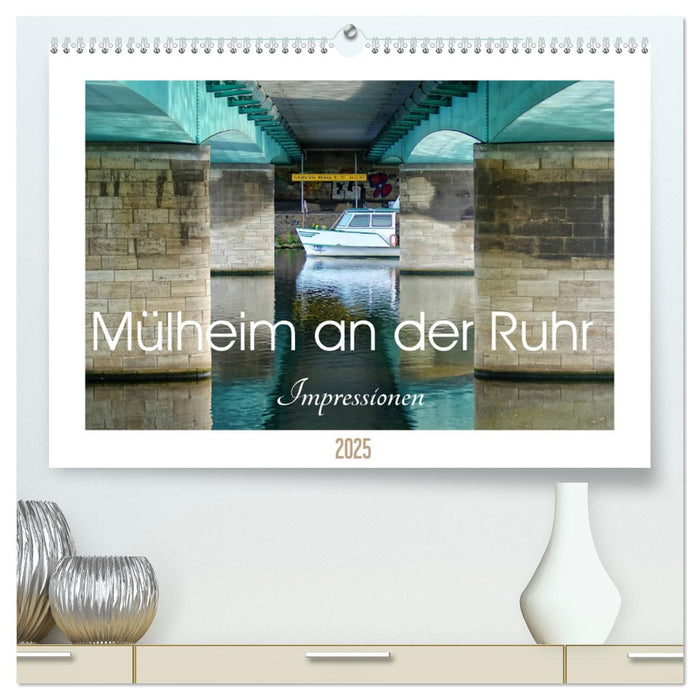 Mülheim an der Ruhr - Impressionen (CALVENDO Premium Wandkalender 2025)