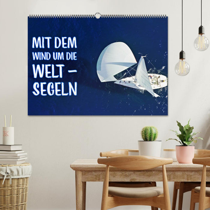 Mit dem Wind um die Welt - segeln (CALVENDO Wandkalender 2025)