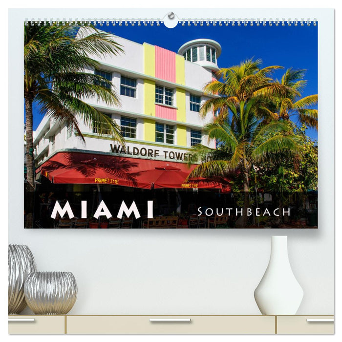 Miami South Beach (CALVENDO Premium Wandkalender 2025)