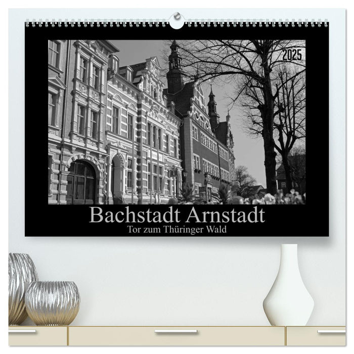 Bachstadt Arnstadt – Tor zum Thüringer Wald (CALVENDO Premium Wandkalender 2025)