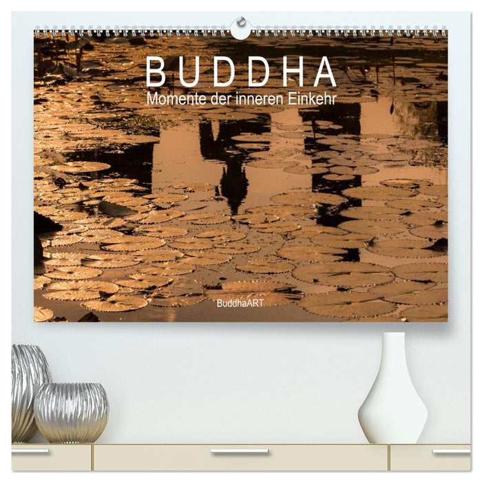 Buddha - Momente der inneren Einkehr (CALVENDO Premium Wandkalender 2025)