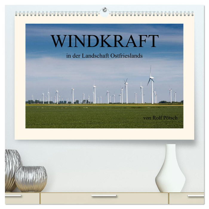 Windkraft in der Landschaft Ostfrieslands (CALVENDO Premium Wandkalender 2025)