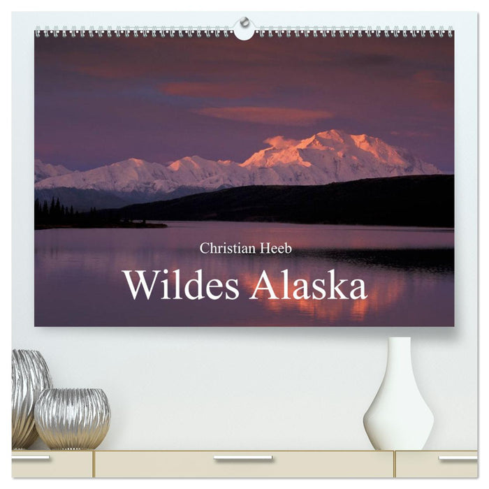 Wildes Alaska Christian Heeb (CALVENDO Premium Wandkalender 2025)