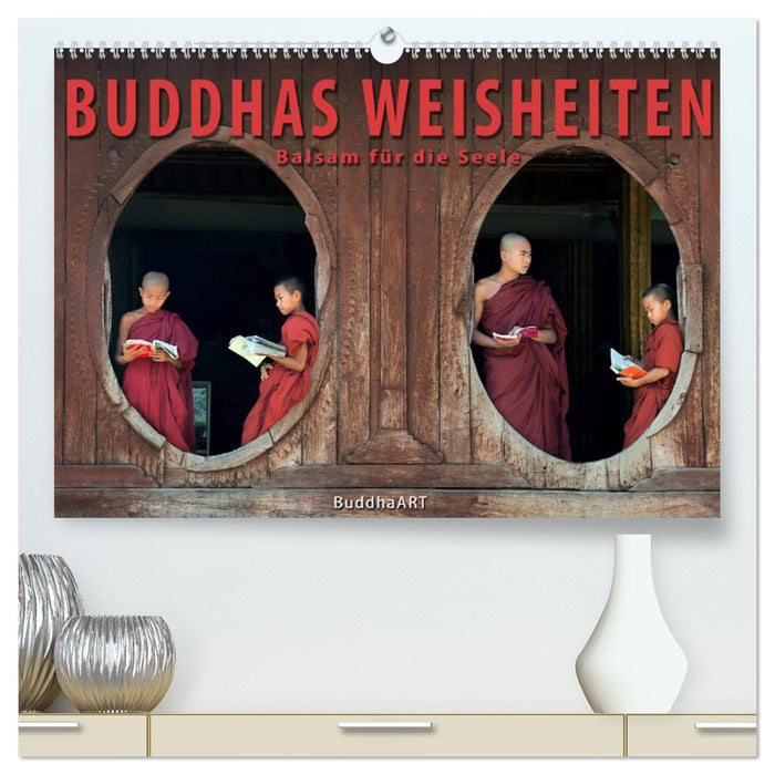 BUDDHAS WEISHEITEN - Balsam für die Seele (CALVENDO Premium Wandkalender 2025)