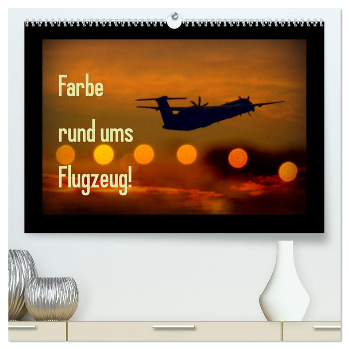 Farbe rund ums Flugzeug! (CALVENDO Premium Wandkalender 2025)