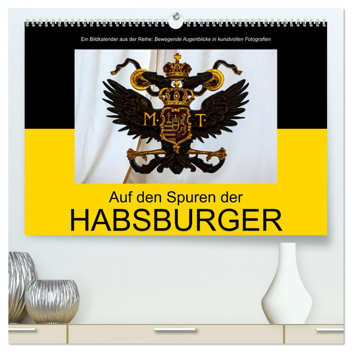 Auf den Spuren der Habsburger (CALVENDO Premium Wandkalender 2025)