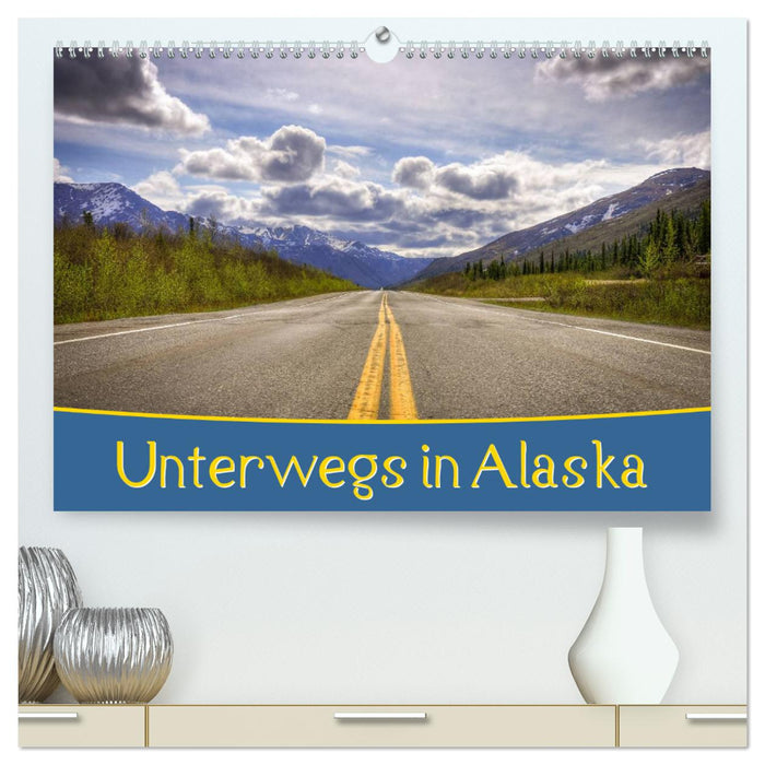 Unterwegs in Alaska (CALVENDO Premium Wandkalender 2025)