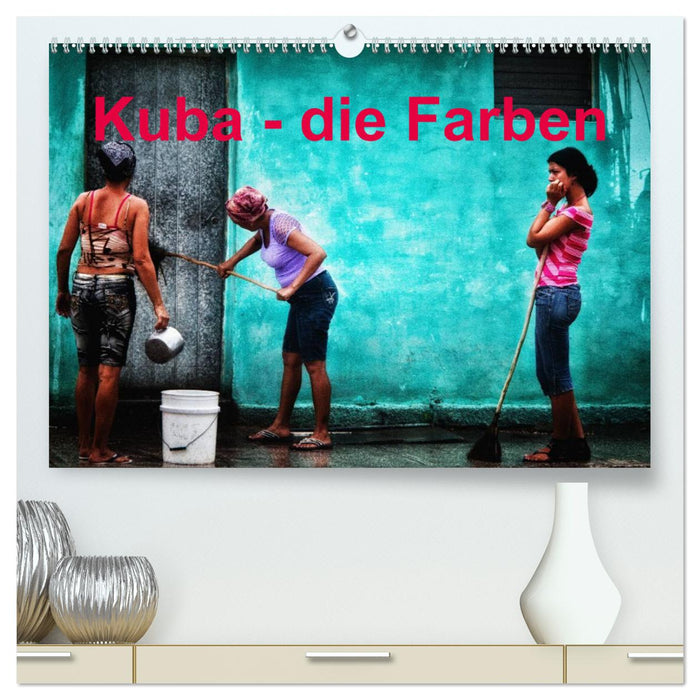 Kuba - die Farben (CALVENDO Premium Wandkalender 2025)