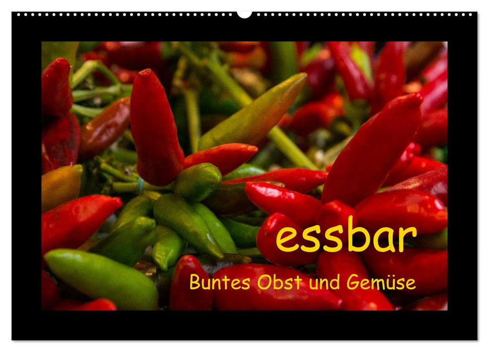 essbar – Buntes Obst und Gemüse (CALVENDO Wandkalender 2025)