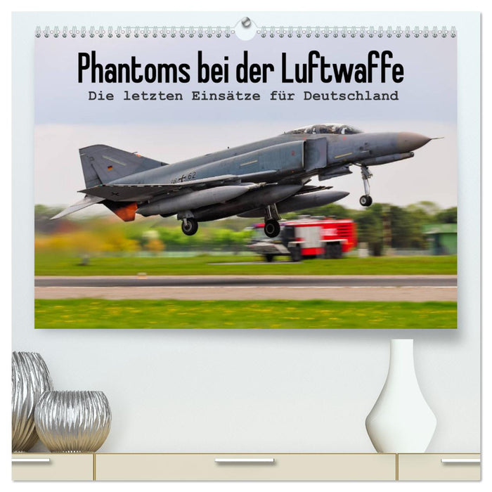 Phantoms bei der Luftwaffe (CALVENDO Premium Wandkalender 2025)