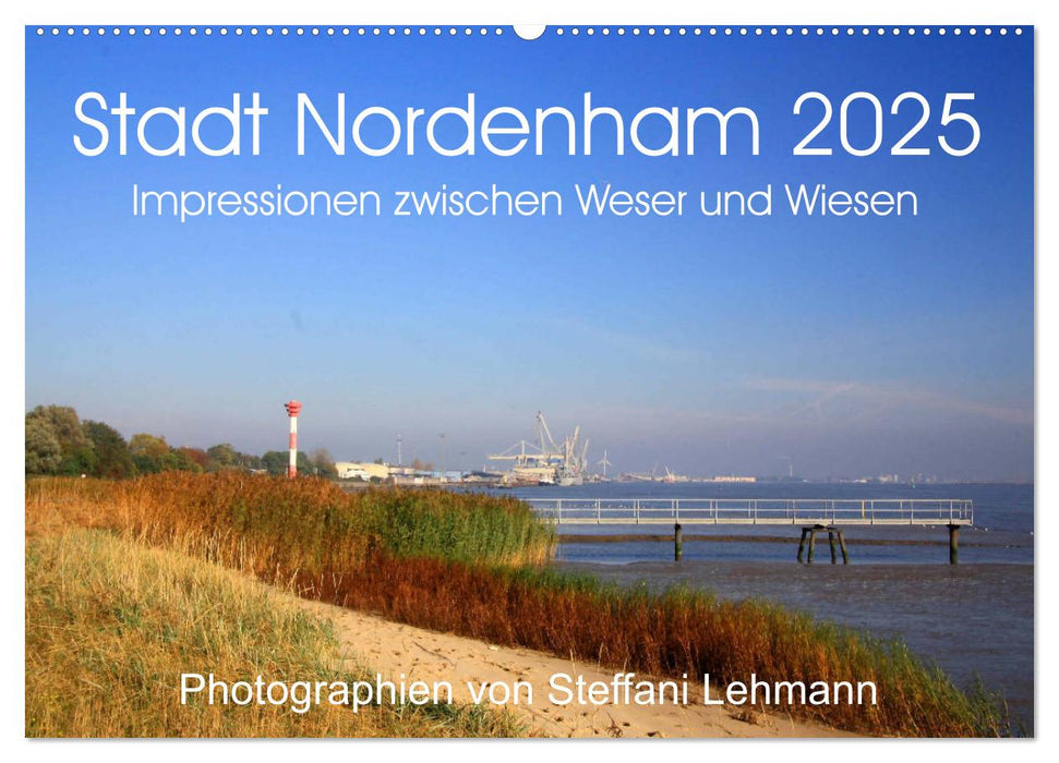 Stadt Nordenham 2025. Impressionen zwischen Weser und Wiesen (CALVENDO Wandkalender 2025)