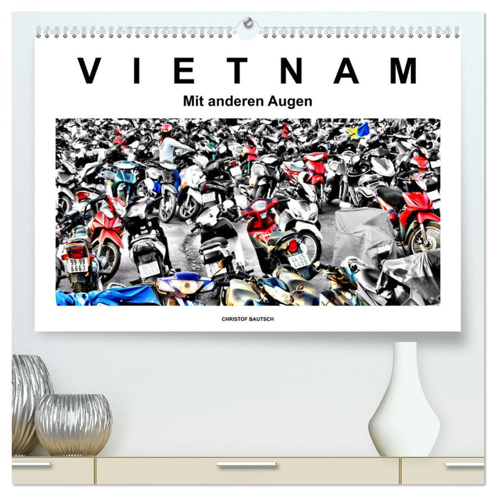 Vietnam - Mit anderen Augen (CALVENDO Premium Wandkalender 2025)