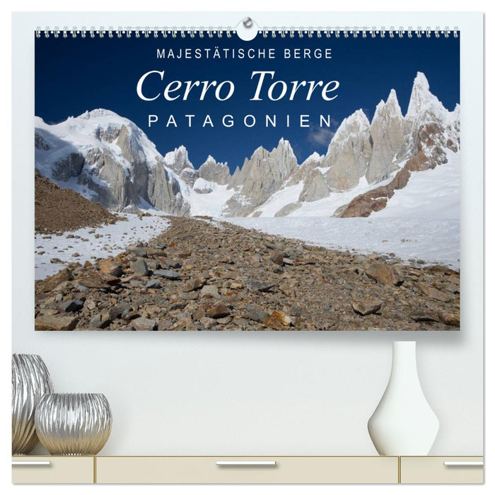 Majestätische Berge Cerro Torre Patagonien (CALVENDO Premium Wandkalender 2025)