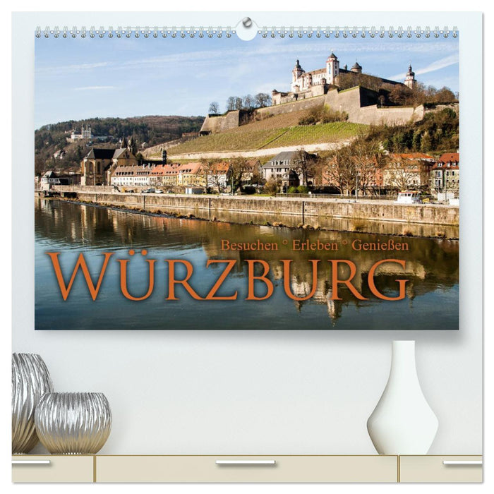 Würzburg - Besuchen - Erleben - Genießen (CALVENDO Premium Wandkalender 2025)