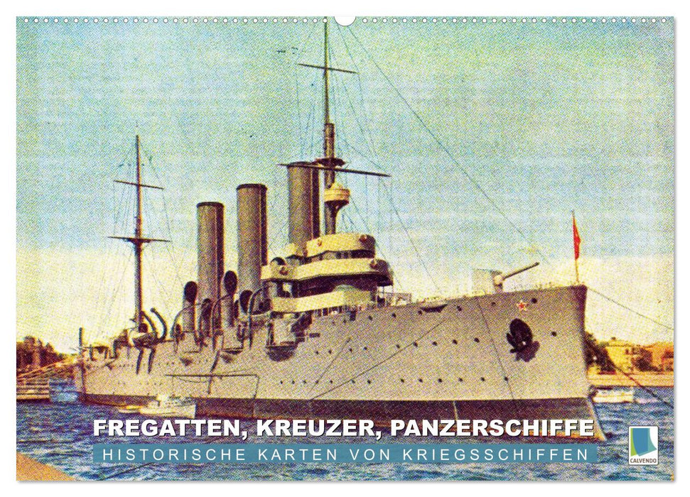 Fregatten, Kreuzer, Panzerschiffe – historische Karten von Kriegsschiffen (CALVENDO Wandkalender 2025)