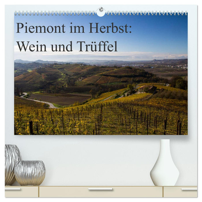 Piemont im Herbst: Wein und Trüffel (CALVENDO Premium Wandkalender 2025)