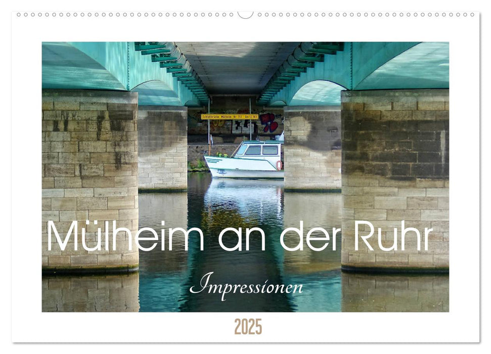 Mülheim an der Ruhr - Impressionen (CALVENDO Wandkalender 2025)