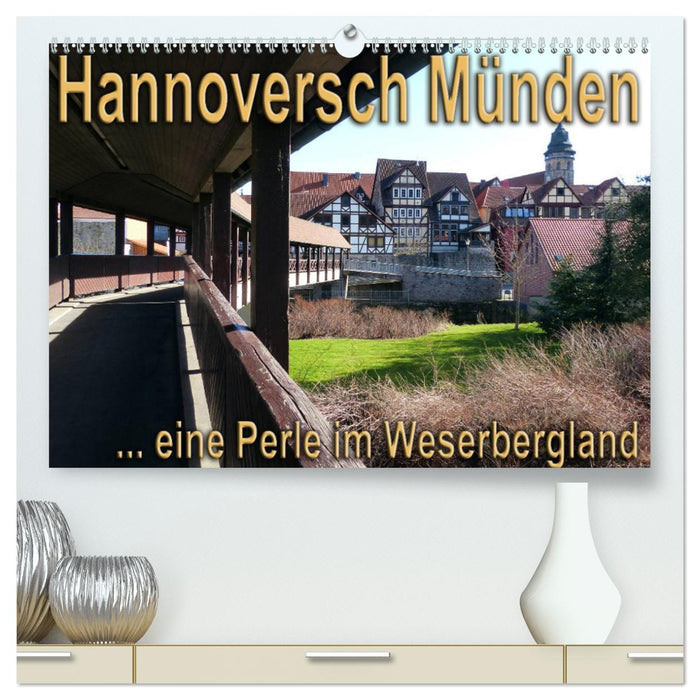 Hannoversch Münden (CALVENDO Premium Wandkalender 2025)