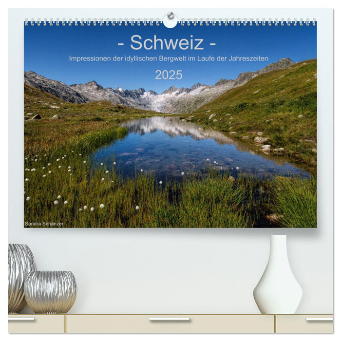 Schweiz - Impressionen der idyllischen Bergwelt im Laufe der Jahreszeiten (CALVENDO Premium Wandkalender 2025)