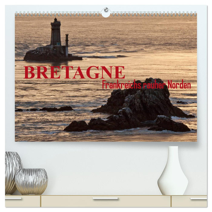 Bretagne - Frankreichs rauher Norden (CALVENDO Premium Wandkalender 2025)