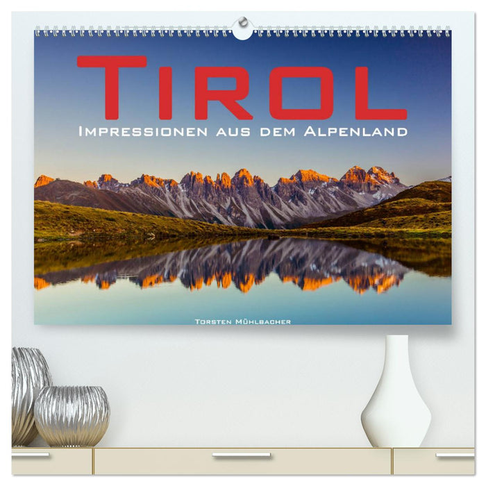 Tirol – Impressionen aus dem Alpenland (CALVENDO Premium Wandkalender 2025)