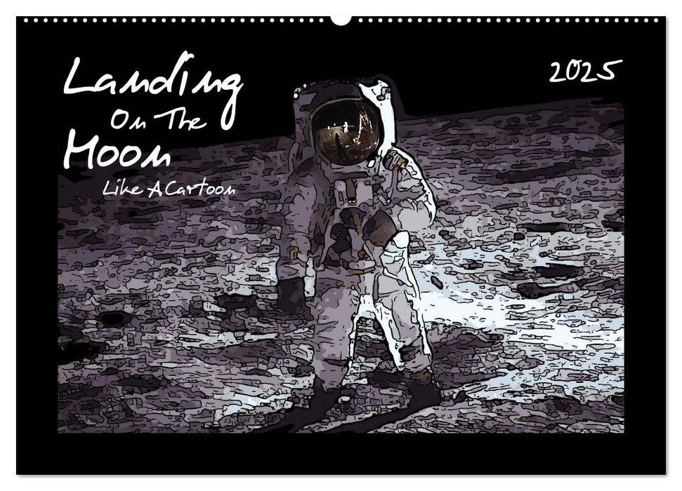 Landing On The Moon Like A Cartoon (CALVENDO Wandkalender 2025)