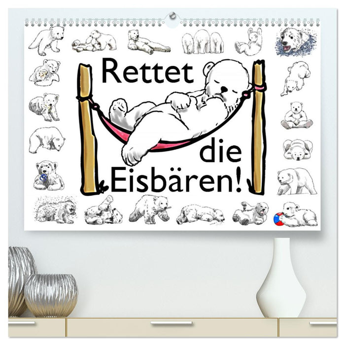 Rettet die Eisbären (CALVENDO Premium Wandkalender 2025)