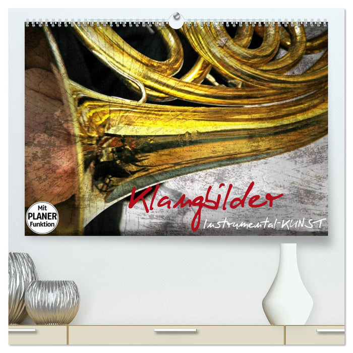 Klangbilder Instrumental-KUNST (CALVENDO Premium Wandkalender 2025)