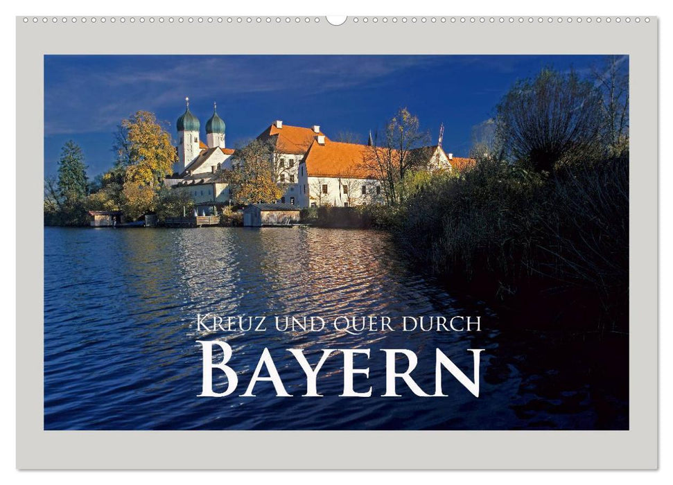 Kreuz und quer durch Bayern (CALVENDO Wandkalender 2025)