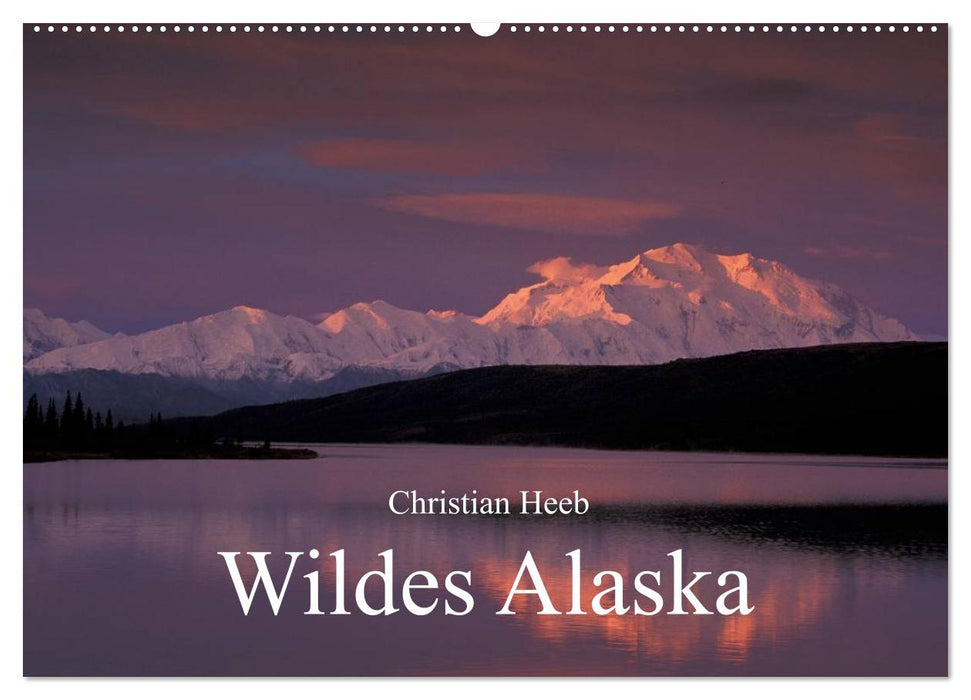 Wildes Alaska Christian Heeb (CALVENDO Wandkalender 2025)