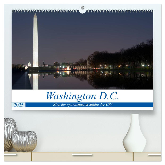 Washington D.C. (CALVENDO Premium Wandkalender 2025)