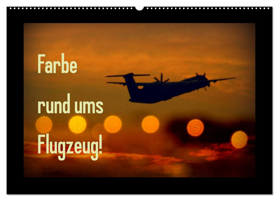 Farbe rund ums Flugzeug! (CALVENDO Wandkalender 2025)