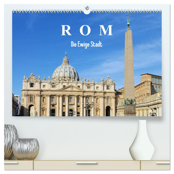 Rom - Die Ewige Stadt (CALVENDO Premium Wandkalender 2025)