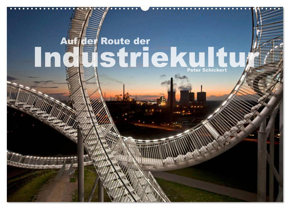 Auf der Route der Industriekultur (CALVENDO Wandkalender 2025)